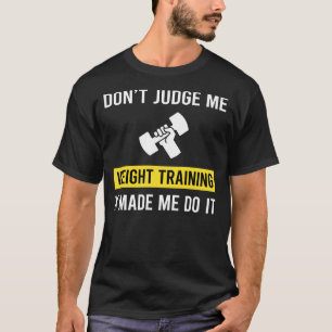 Dont Judge Weight Training T-Shirt