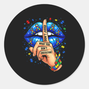 Don't judge what don't understand autism awareness classic round sticker