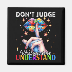 Dont Judge What Dont Understand Autism Awareness Magnet
