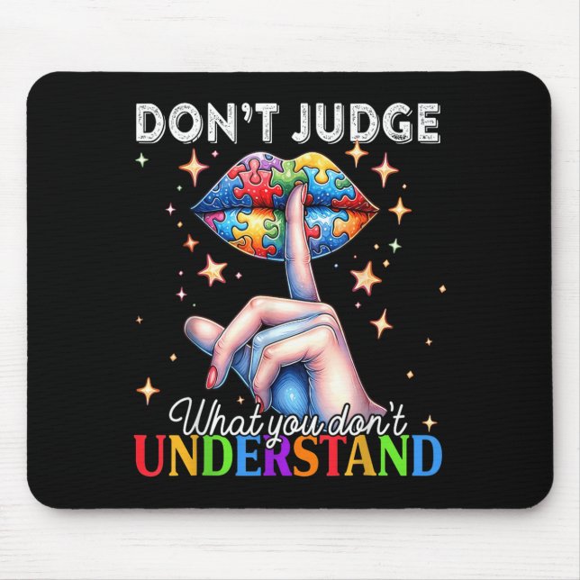 Dont Judge What Dont Understand Autism Awareness Mouse Pad (Front)