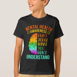 Don't judge what don't understand mental health T-Shirt