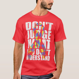 Don't Judge What You Don't Understand Autism Aware T-Shirt