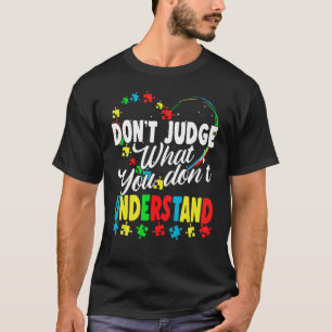 Don't Judge What You Don't Understand Autism Aware T-Shirt