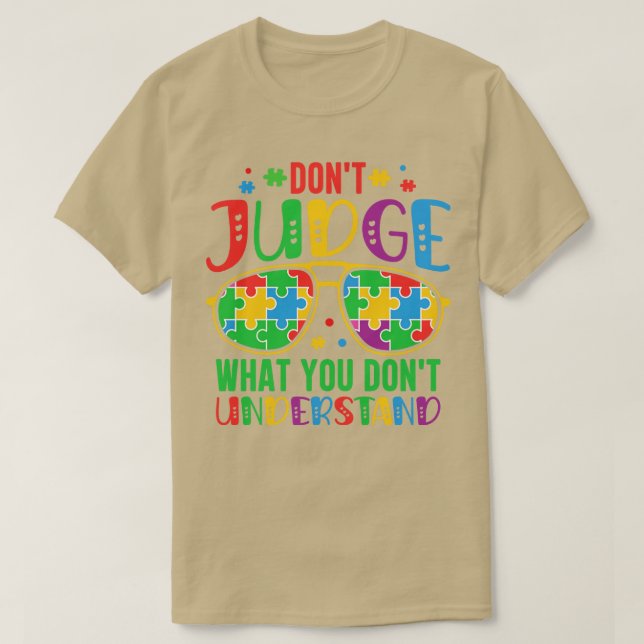 Dont Judge What You Dont Understand Autism Awarene T-Shirt (Design Front)