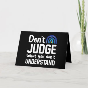 Dont Judge What You Dont Understand Autism Card