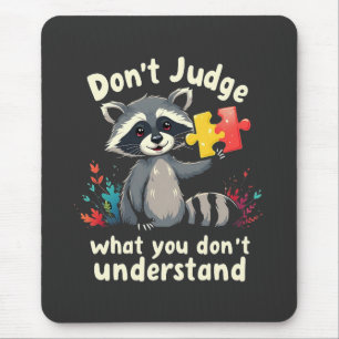 Don't Judge What You Don't Understand Autism Mouse Pad