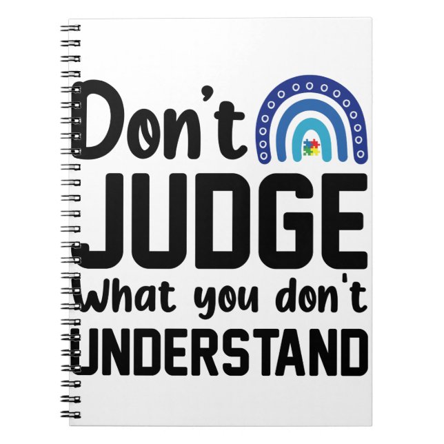 Dont Judge What You Dont Understand Autism Notebook (Front)