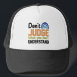 Dont Judge What You Dont Understand Autism Trucker Hat<br><div class="desc">Funny Autism Shirt for kids for her for him 
Funny Autism Awareness 2022 Shirt</div>