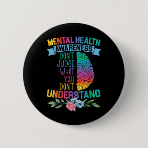 Don't Judge What You Don't Understand Mental Healt 6 Cm Round Badge