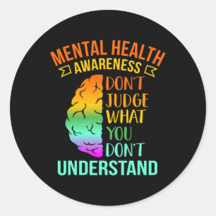 Don't Judge What You Don't Understand Mental Healt Classic Round Sticker