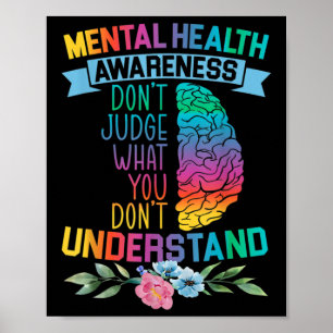 Don't Judge What You Don't Understand Mental Healt Poster