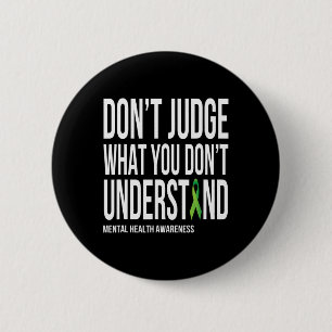 Don't Judge What You Dont Understand Mental Health 6 Cm Round Badge