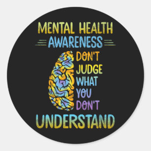 Dont Judge What You Don't Understand Mental Health Classic Round Sticker
