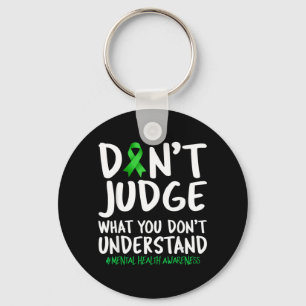 Dont Judge What You Dont Understand Mental Health Key Ring