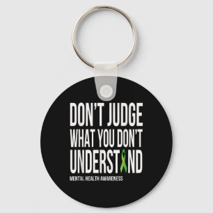 Dont Judge What You Dont Understand Mental Health  Key Ring