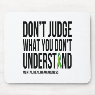 Dont Judge What You Dont Understand Mental Health Mouse Pad