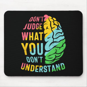 Dont Judge What You Dont Understand Mental Health  Mouse Pad
