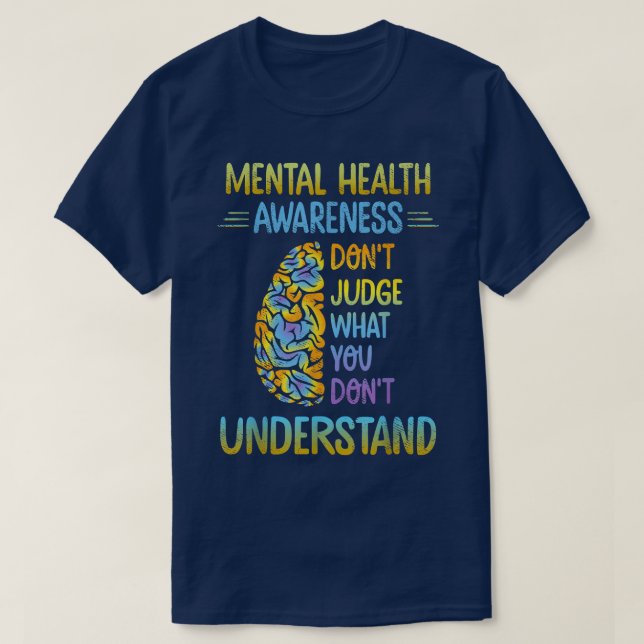 Dont Judge What You Don't Understand Mental Health T-Shirt (Design Front)