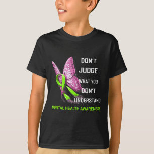 Dont Judge What You Dont Understand Mental Health T-Shirt