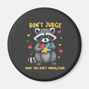 Don't Judge What You Don't Understand Racoon Magnet