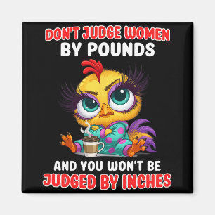 Dont Judge Women By Pounds And You Won't Be Judged Magnet