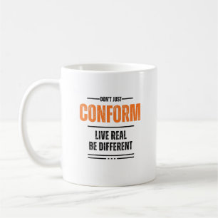 Don't Just Conform - Personal Statement Coffee Mug