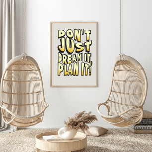 Don't just dream, it plan it! poster