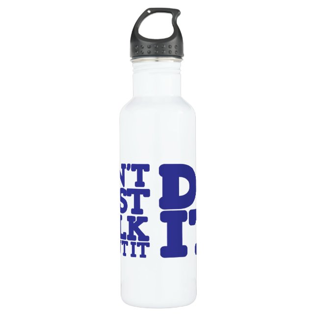 Don't just talk about it blue & white 710 ml water bottle (Front)
