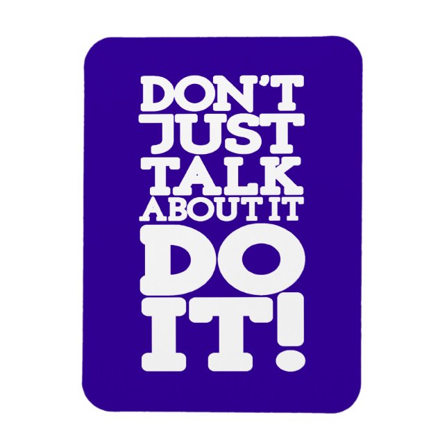 Don't just talk about it blue & white magnet (Vertical)