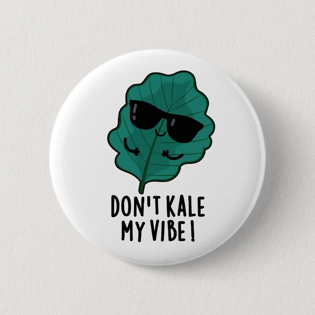 Don't Kale My Vibe Funny Veggie Pun   6 Cm Round Badge (Front)