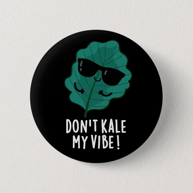Don't Kale My Vibe Funny Veggie Pun  Dark BG 6 Cm Round Badge (Front)