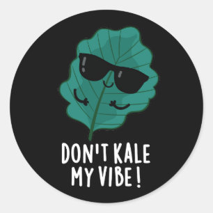 Don't Kale My Vibe Funny Veggie Pun  Dark BG Classic Round Sticker