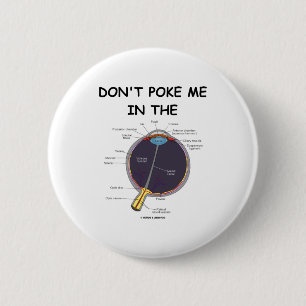 Dont Ke Me In The Eye Eye Anatomy Attitude  6 Cm Round Badge