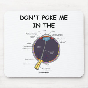 Dont Ke Me In The Eye Eye Anatomy Attitude  Mouse Pad