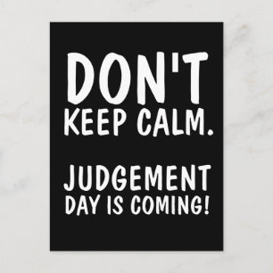 DON'T KEEP CALM JUDGEMENT DAY IS COMING Postcards