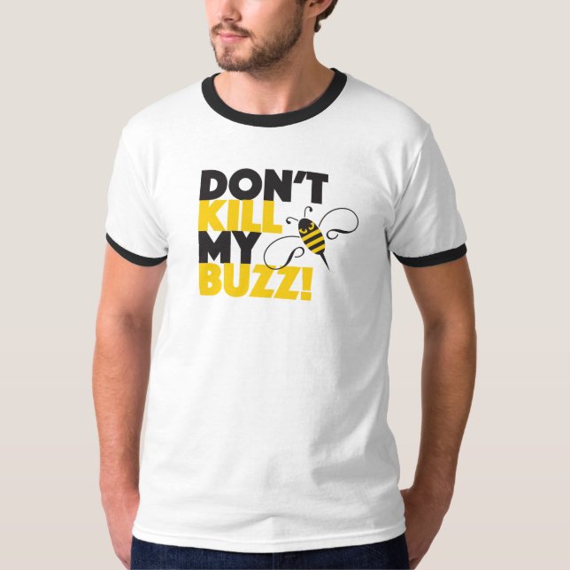 Don't Kill My Buzz T-Shirt (Front)