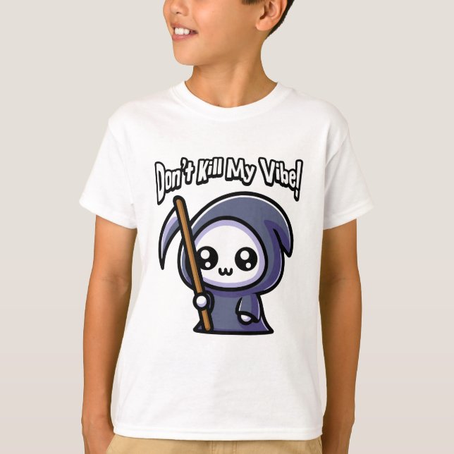 Don't Kill My Vibe! Cute Grim Reaper Pun T-Shirt (Front)