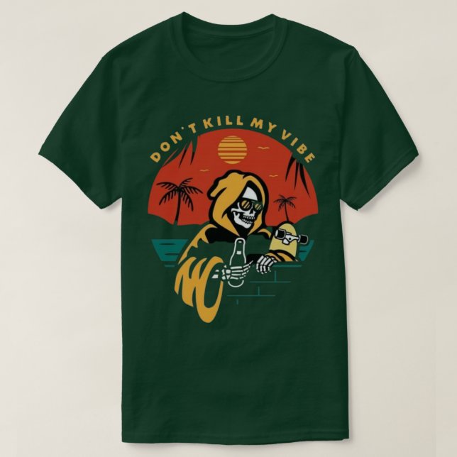 Dont Kill my Vibe T-Shirt (Design Front)