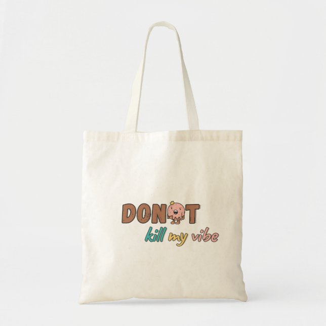 "don't kill my vibe" tote bag (Front)