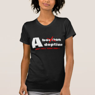 DON'T KILL YOUR BABY ! T-Shirt