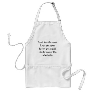 Don't kiss the cook.I just ate some bacon and w... Standard Apron