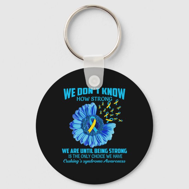 Don't Know How Strong Cushing's Syndrome  Key Ring (Front)
