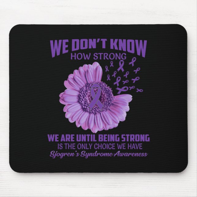 Don't Know How Strong Sjogren's Syndrome  Mouse Pad (Front)