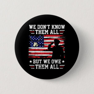 Dont Know Them All But We Owe Them All USA 6 Cm Round Badge