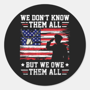 Dont Know Them All But We Owe Them All USA Classic Round Sticker