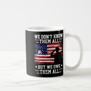 Dont Know Them All But We Owe Them All USA Coffee Mug
