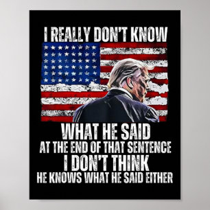 Don't Know What He Said At The End Of That Sentenc Poster