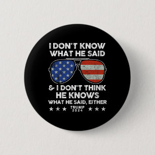 Don't Know What He Said - Trump 2024 Funny Quote D 6 Cm Round Badge