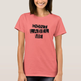Dont Label Me ! Cool Statement T-Shirt
