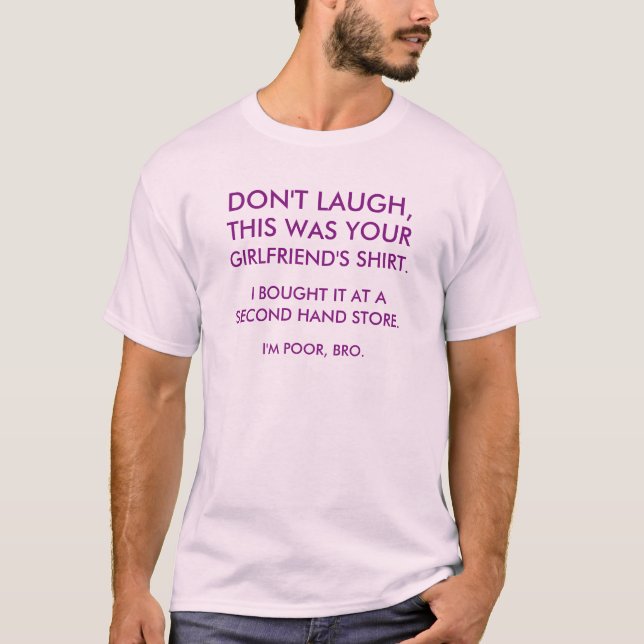Don't Laugh, This Was Your Girlfriend's Shirt (Front)